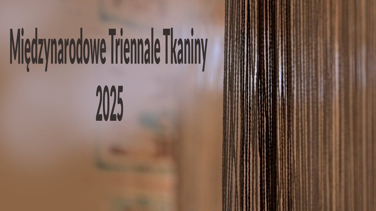 18.  Międzynarodowe Triennale Tkaniny.