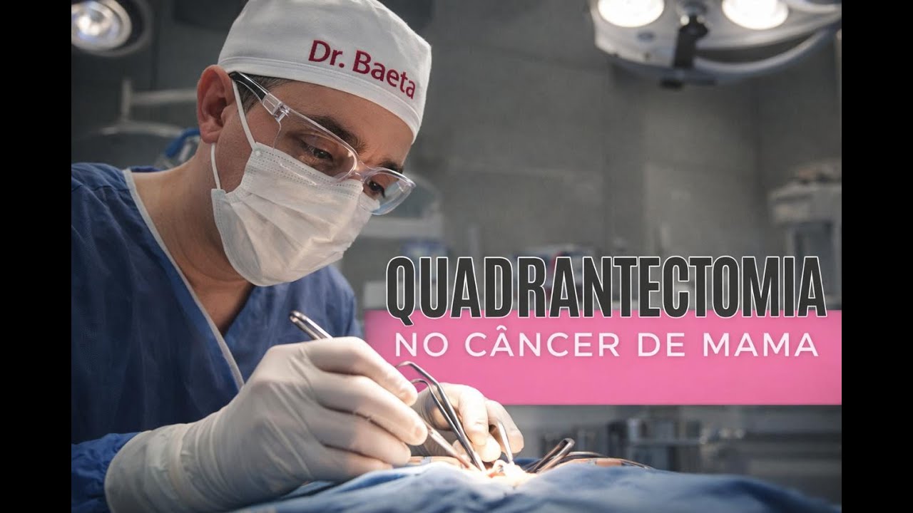 QUADRANTECTOMIA: O QUE É ESSA CIRURGIA?