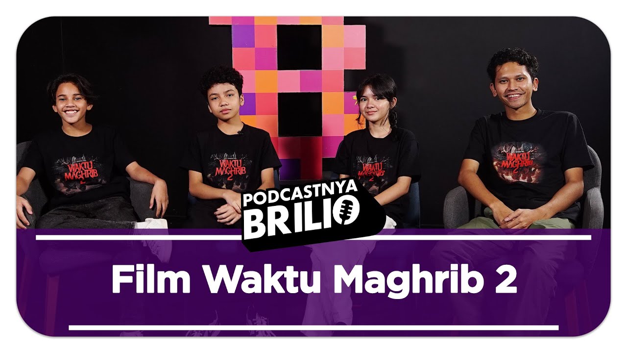Kisah Mistis & Tekanan Batin di Balik Film Waktu Maghrib 2 | Podcast Brilio