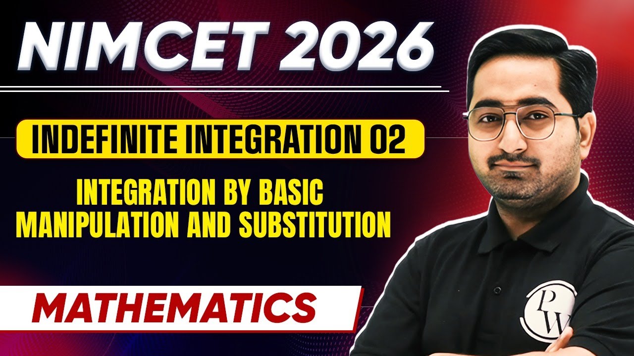 Indefinite Integration 02: Integration by Basic Manipulation and Substitution | NIMCET 2026