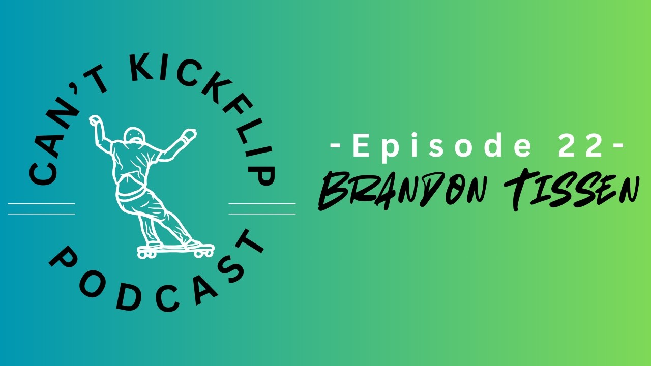 Episode 22; Brandon Tissen