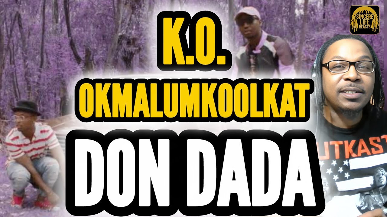 KO x OKMALUMKOOLKAT - DON DADA | SINCERE LIFE REACTS