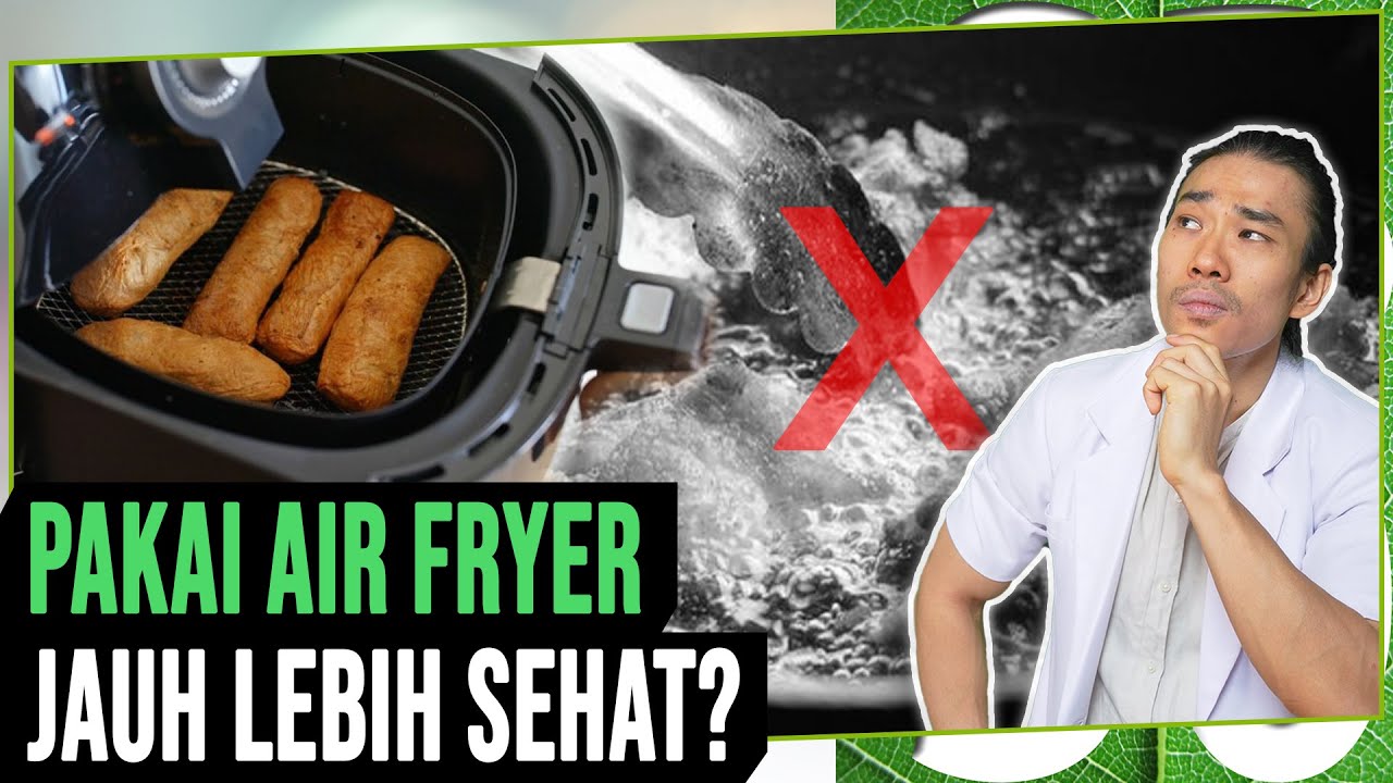 Seberapa Sehat Air Fryer Dibanding Gorengan Biasa?