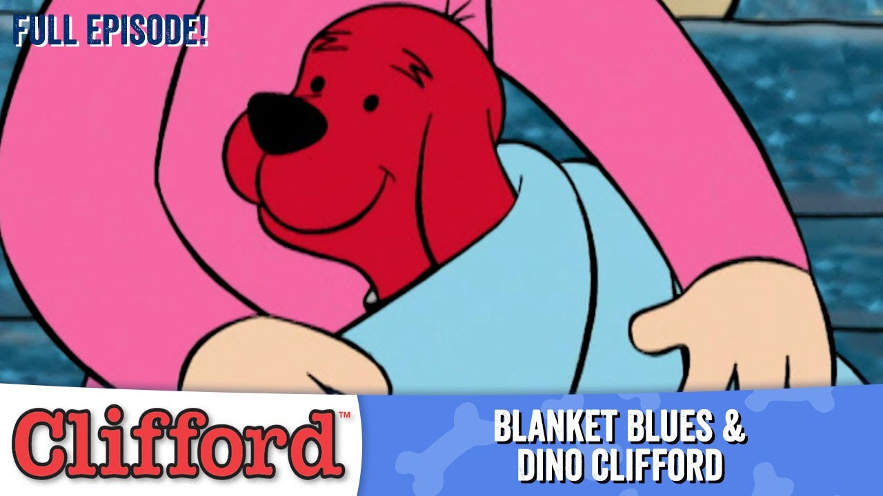 Clifford - Blanket Blues | Dino Clifford (Full Episodes - Classic Series)