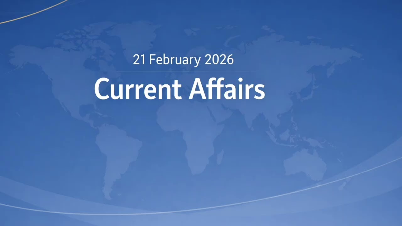 21 February 2026 Current Affairs | Daily Updates India & World