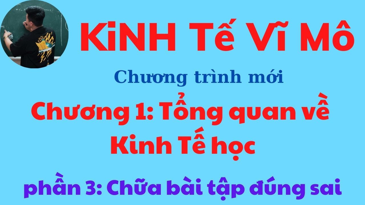 Kinh tế Vĩ mô chương 1: Chữa bài tập phần đúng sai (siêu dễ hiểu) ♥️ Quang Trung TV