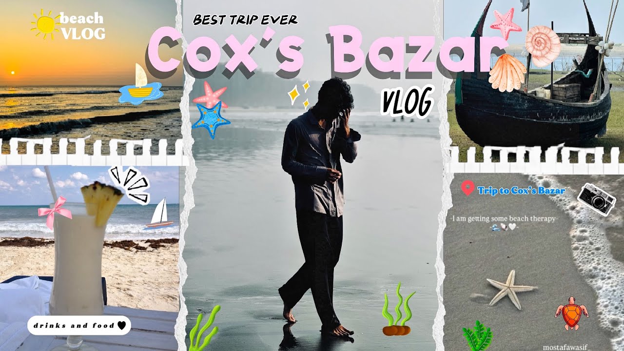 Cox's Bazar Vlog 🌊✨ // ft. Artist Seam // Mostafa Wasif