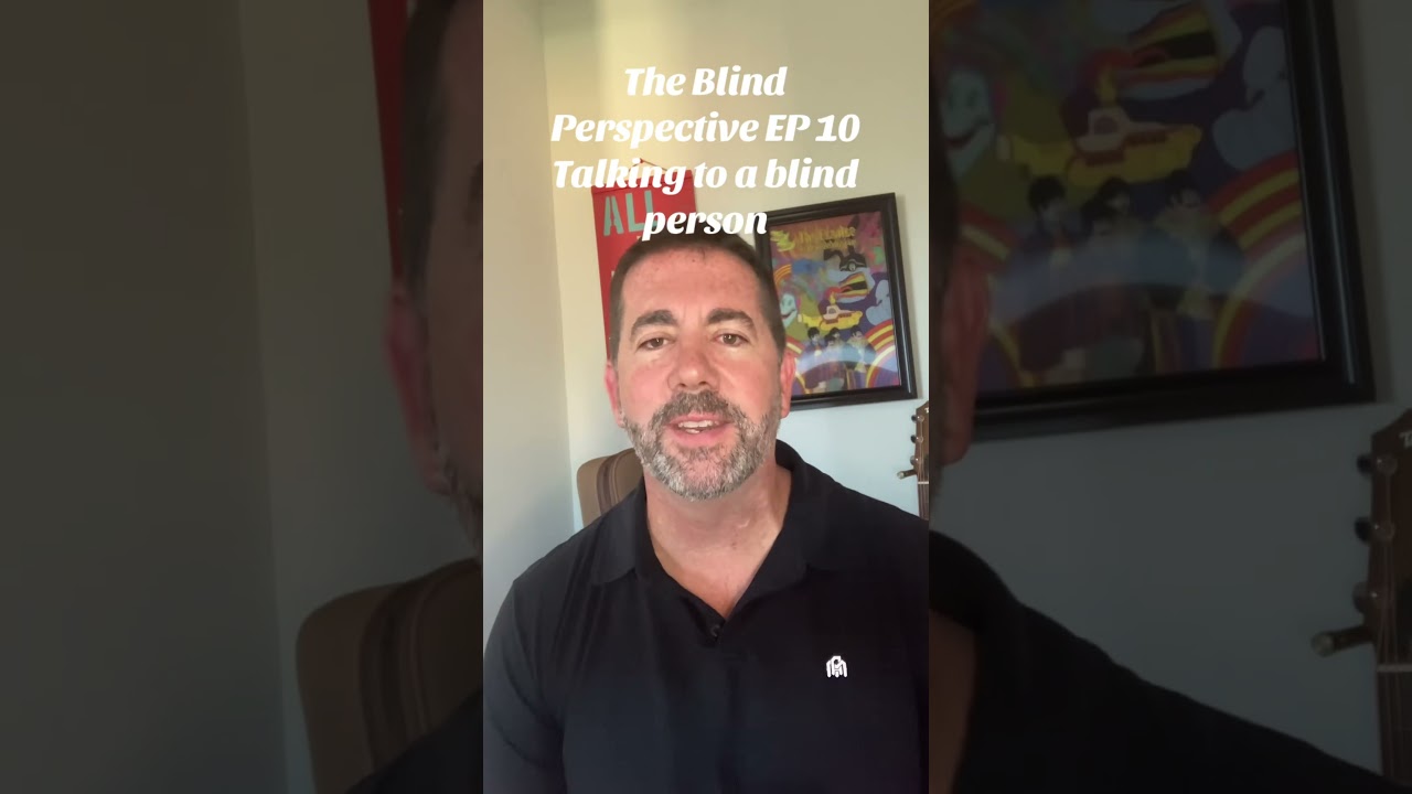 The Blind Perspective EP 10 Talking to a blind person #blindtrust #disabilityawareness