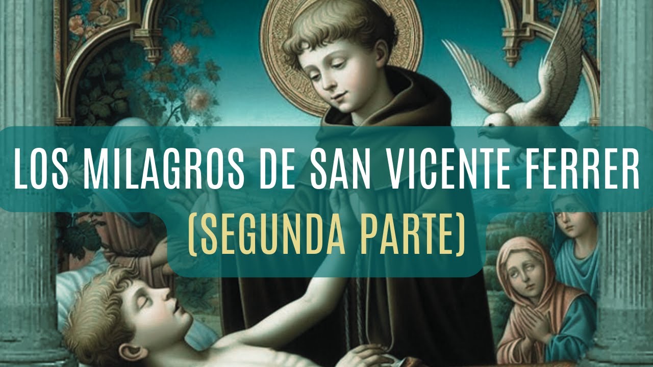 🔸📖Los Milagros de San Vicente Ferrer. (2ª parte)