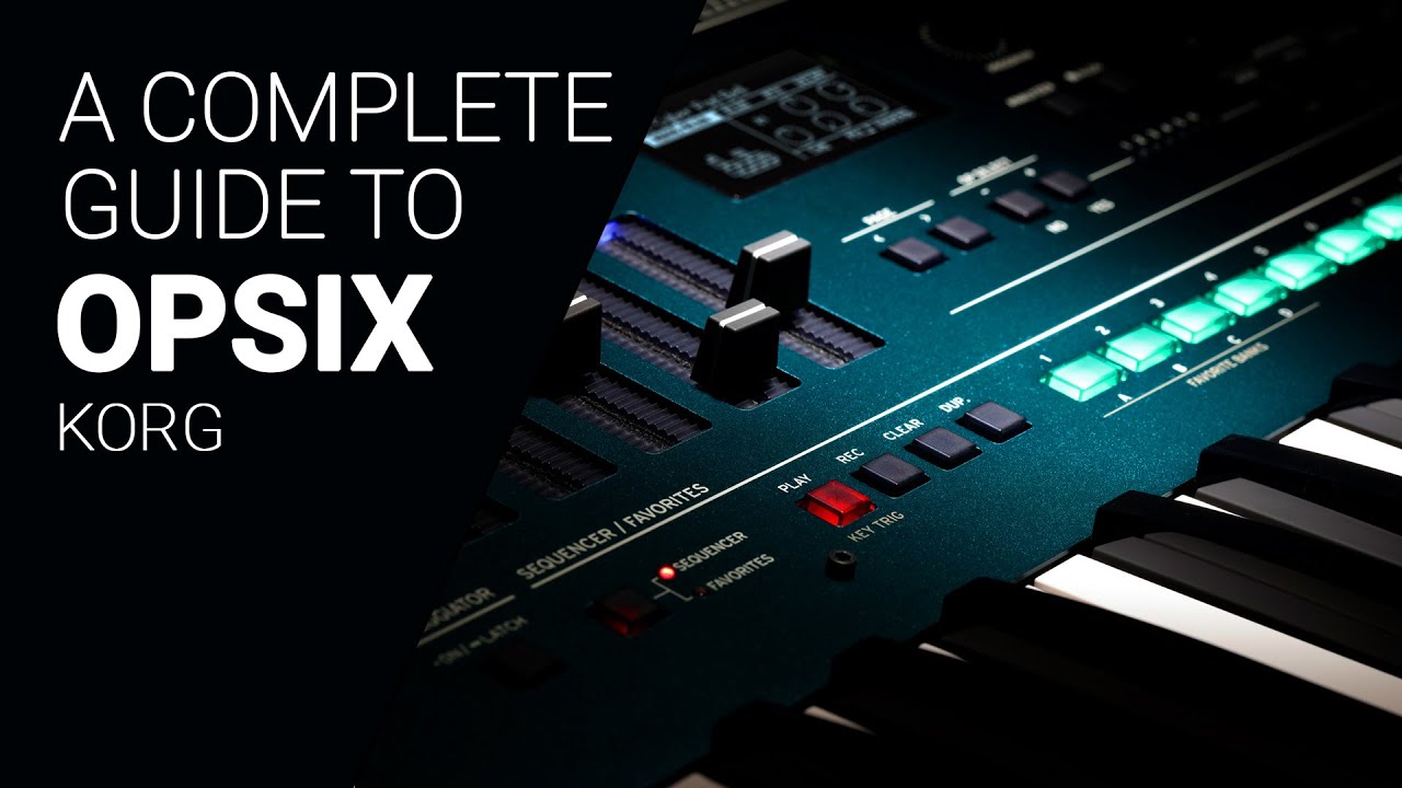 The KORG Opsix complete guide walkthrough tutorial