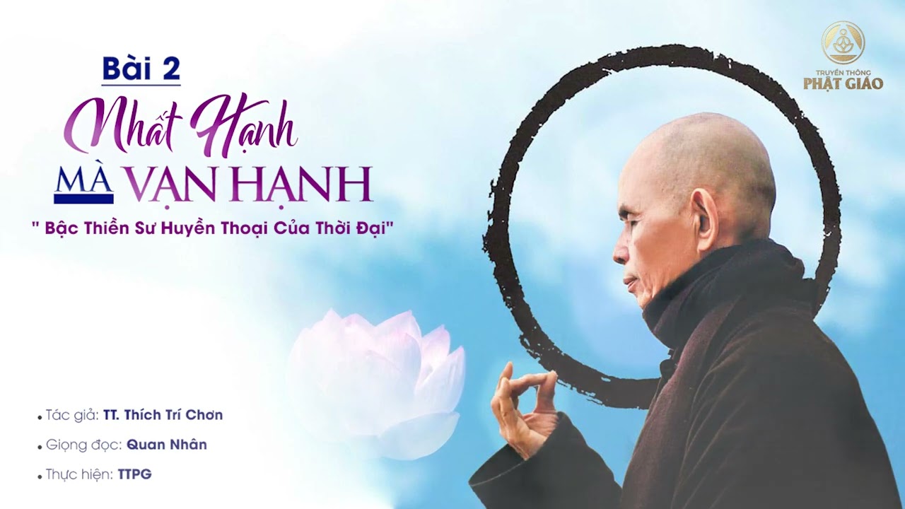 Bài 2: NHẤT HẠNH MÀ VẠN HẠNH - Thầy Trí Chơn |Thích Nhất Hạnh Bậc Thiền Sư Huyền Thoại Của Thời Đại