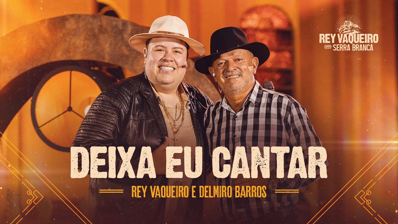 DEIXA EU CANTAR - Rey Vaqueiro e @delmirobarrosoficial8509  DVD Rey Vaqueiro em Serra Branca