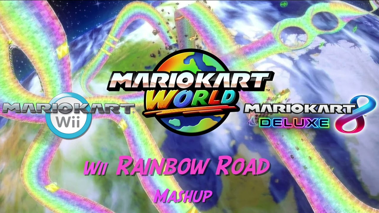 Wii Rainbow Road Mashup (Mario Kart World / Mario Kart Wii / Mario Kart 8 Deluxe)