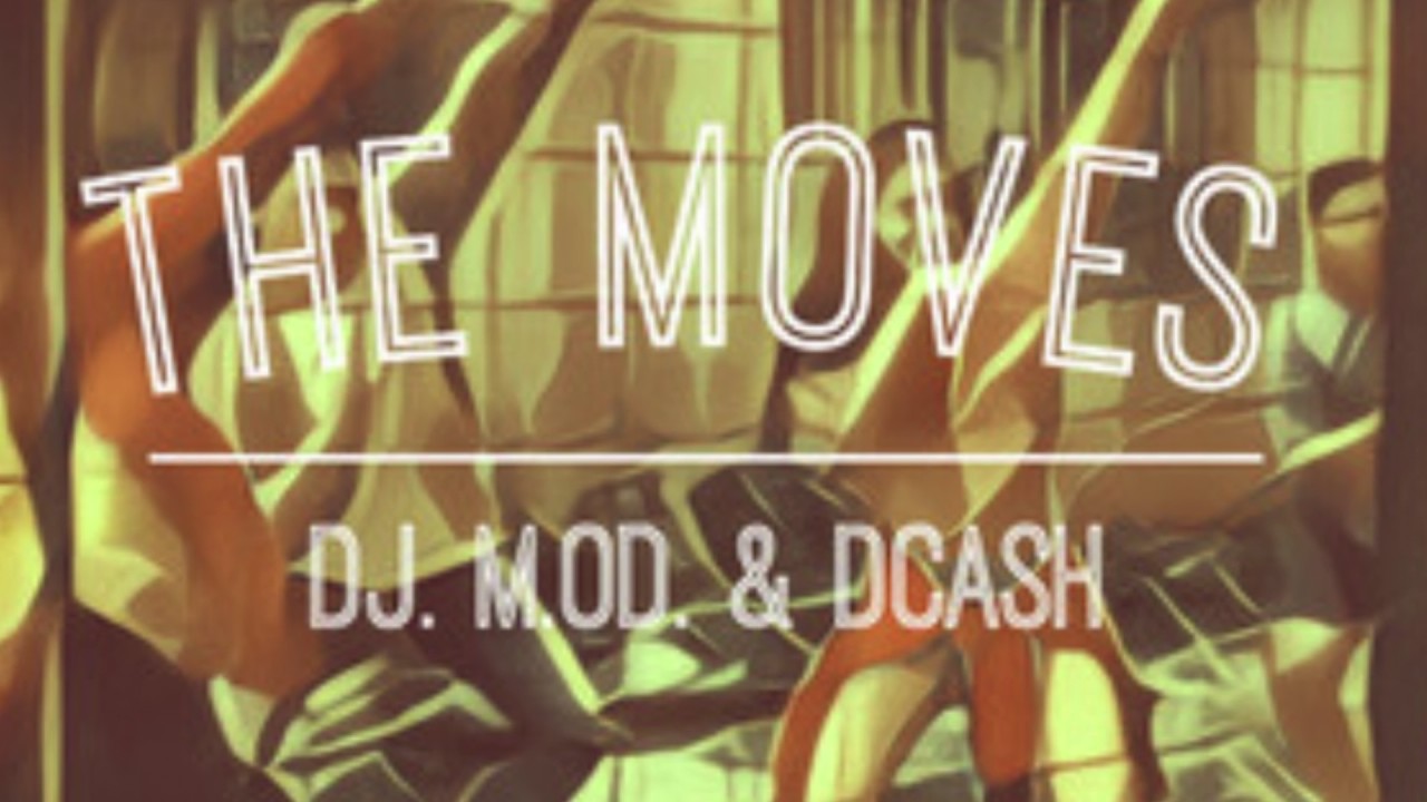 The Moves- DJ M.O.D. & DCash
