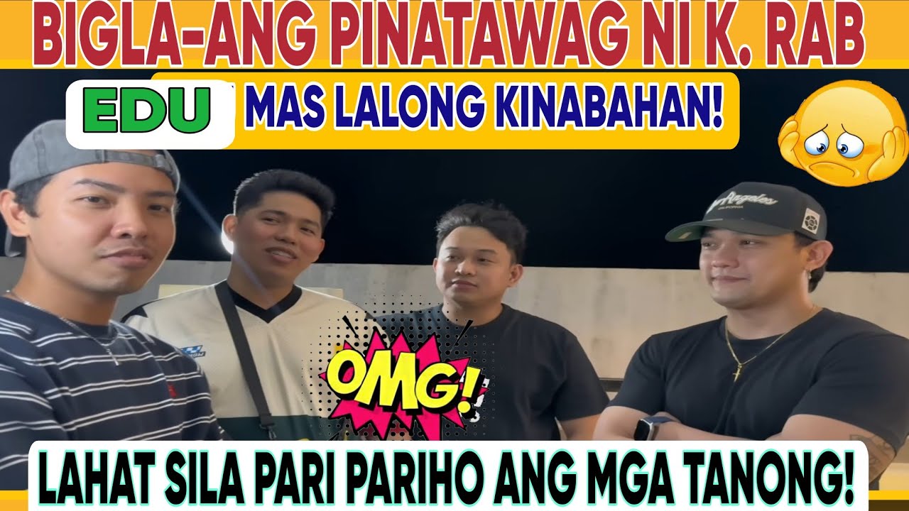 TALAGANG KINABAHAN SI K. EDU SA BILAANG PINATAWAG SILA KAWAWA NAMAN 2TUO NAMAN MAINIT ANG NAME NYA!
