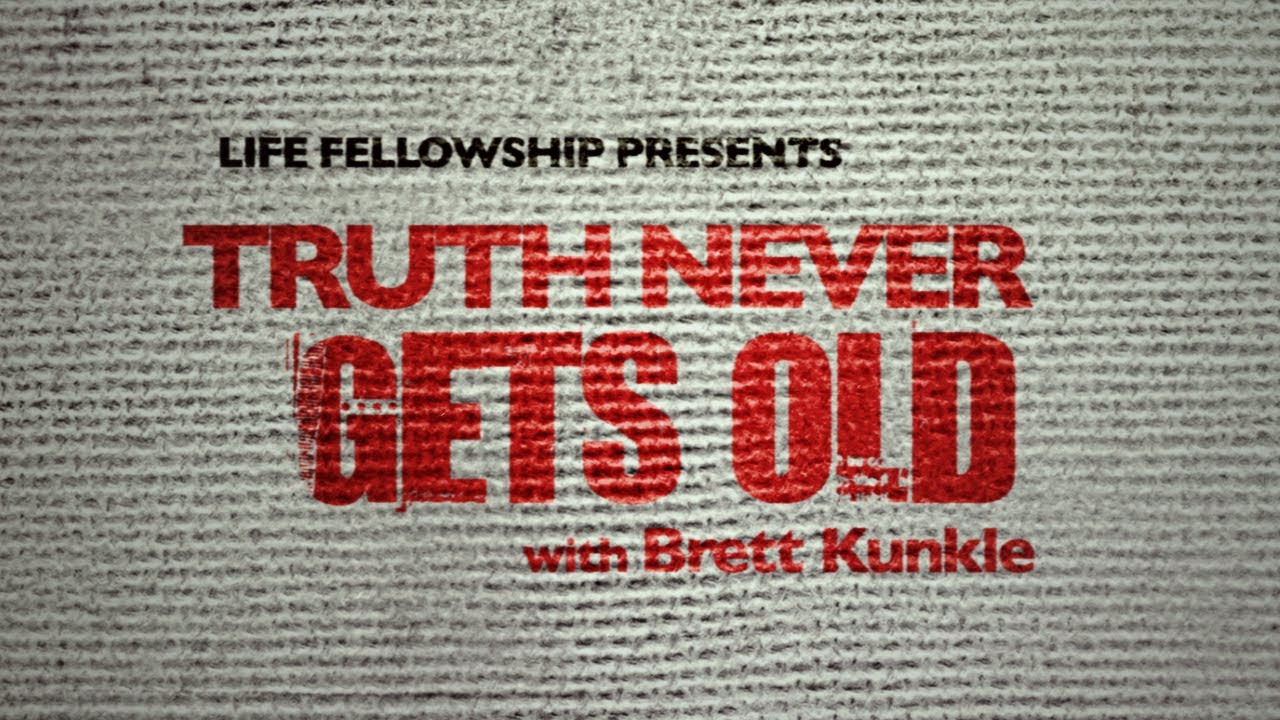 TRUTH NEVER GETS OLD with Brett Kunkle
