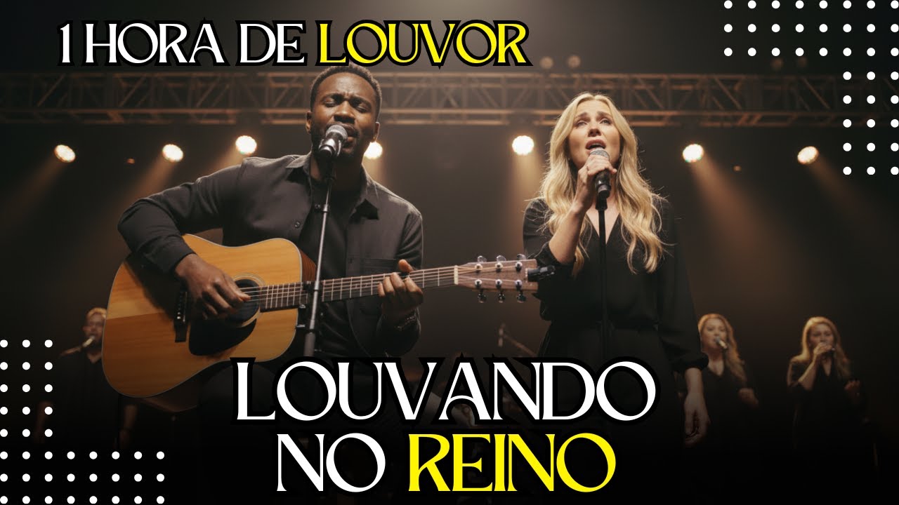 LOUVANDO NO REINO| 1 HORA DE LOUVORES DE ADORAÇÃO PROFUNDA(PLAYLIST DE LOUVOR 2026)