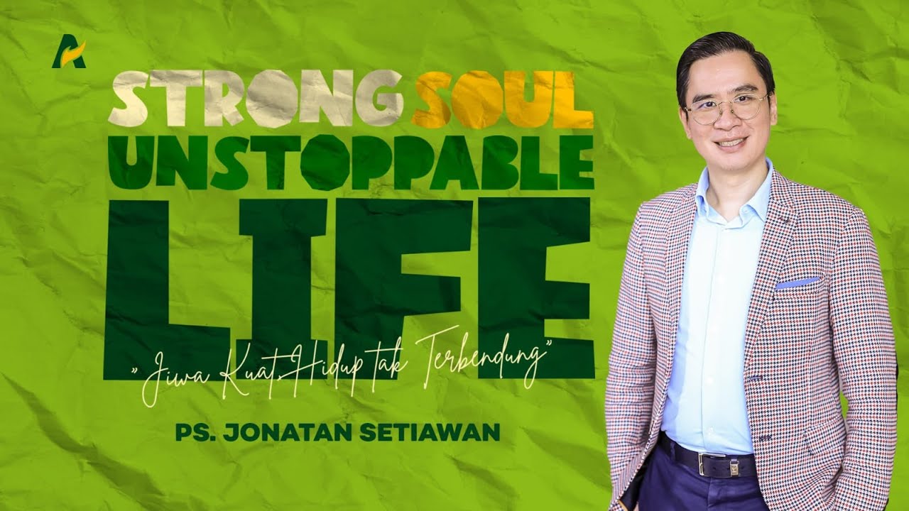 JIWA KUAT, HIDUP TAK TERBENDUNG | Ps. Jonatan Setiawan