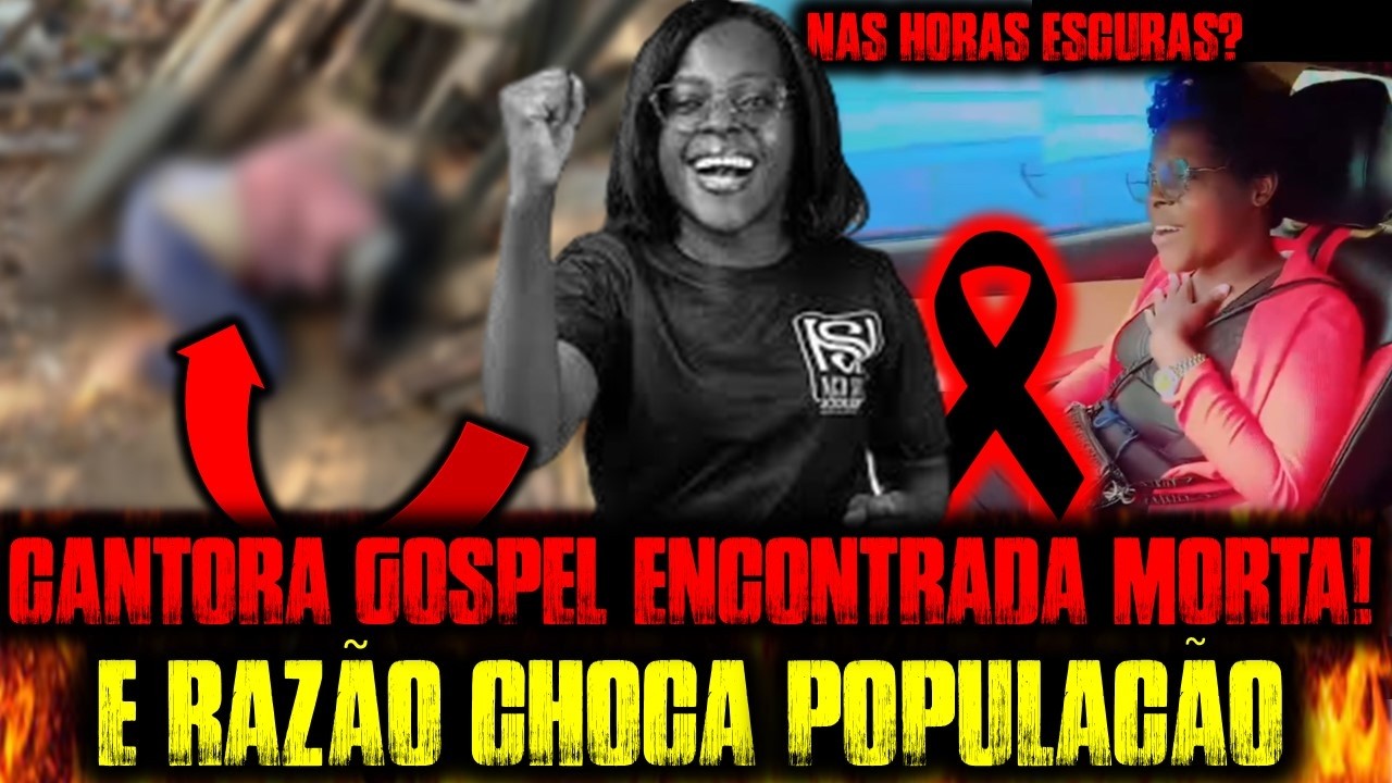 URGENTE!! A TRISTE VERDADE POR TR&Aacute;S DO &Oacute;BITO DA CANTORA GOSPEL ENCONTRADA SEM VIDA...