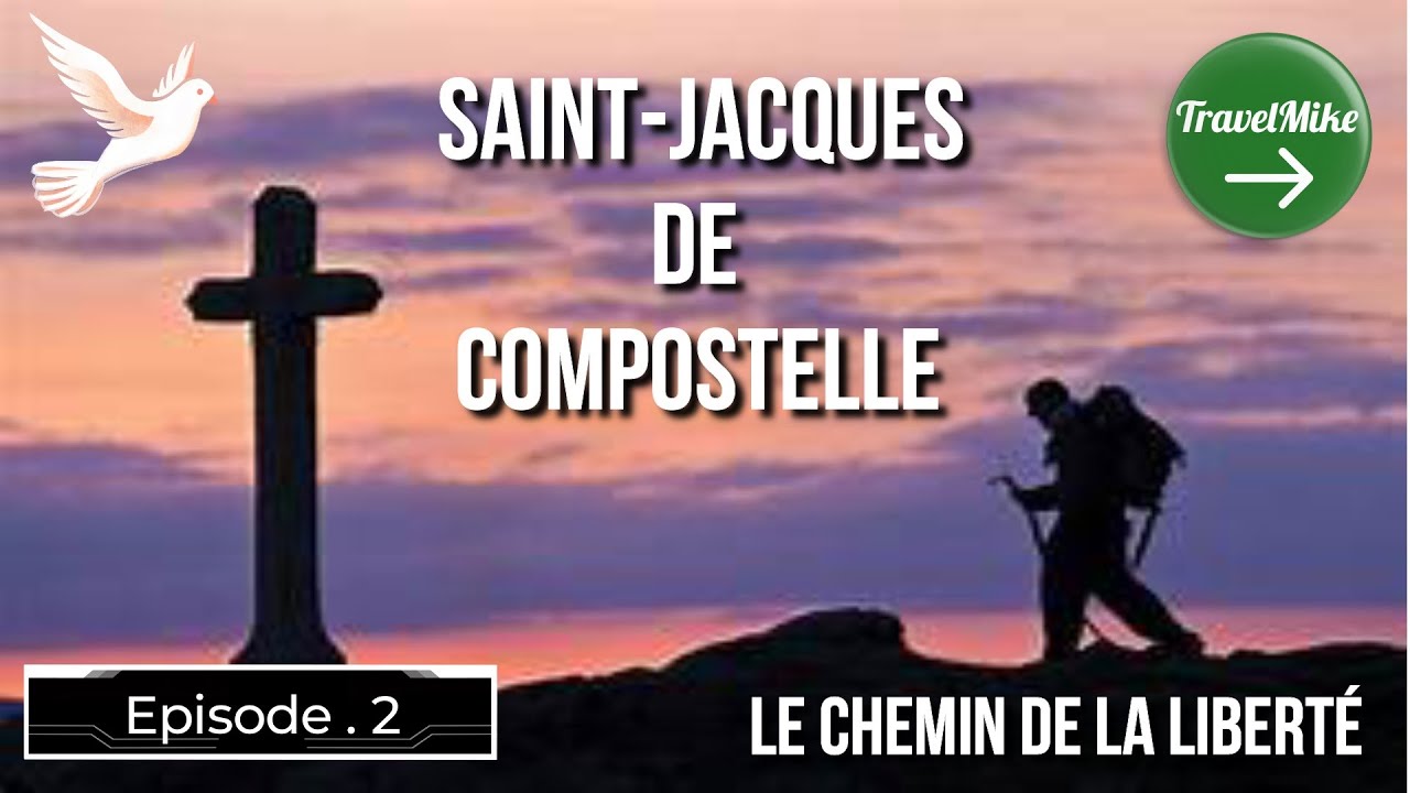 Ep.2 Saint JACQUES De Compostelle LE CHEMIN DE LA LIBERTE