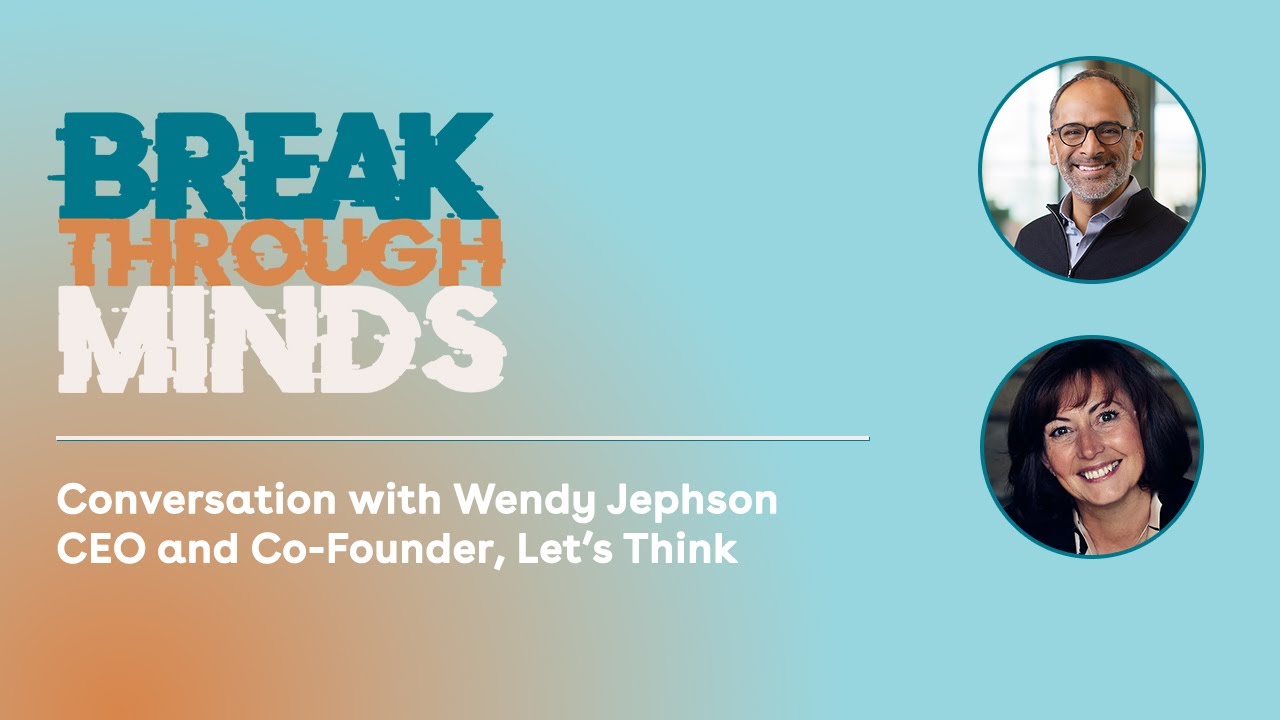Breakthrough Minds Episode 3: A Conversation with Wendy Jephson of Let’s Think