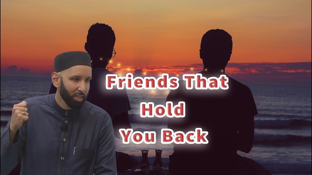 Friends That Hold You Back || Dr. Omar Suleiman || True Light
