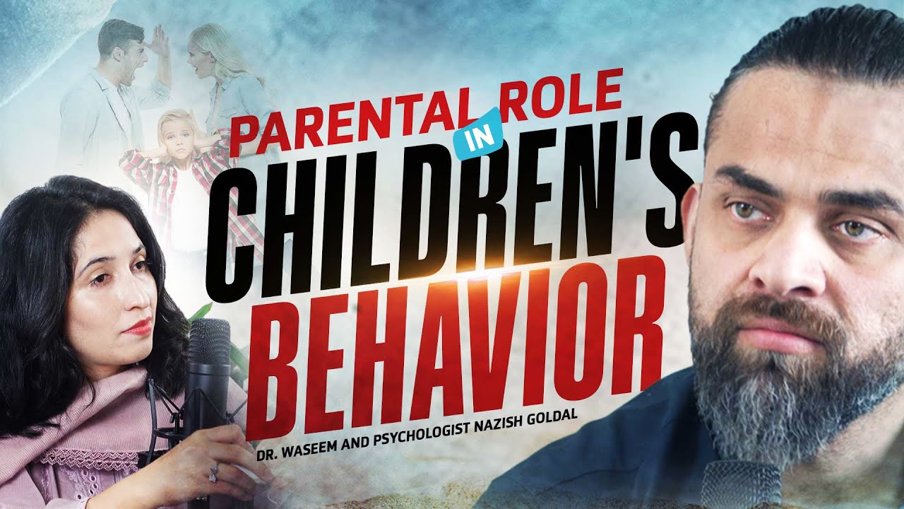 Children’s Behavioral Issues and Role of Parents | Dr Waseem | Psycologist Nazish Goldal