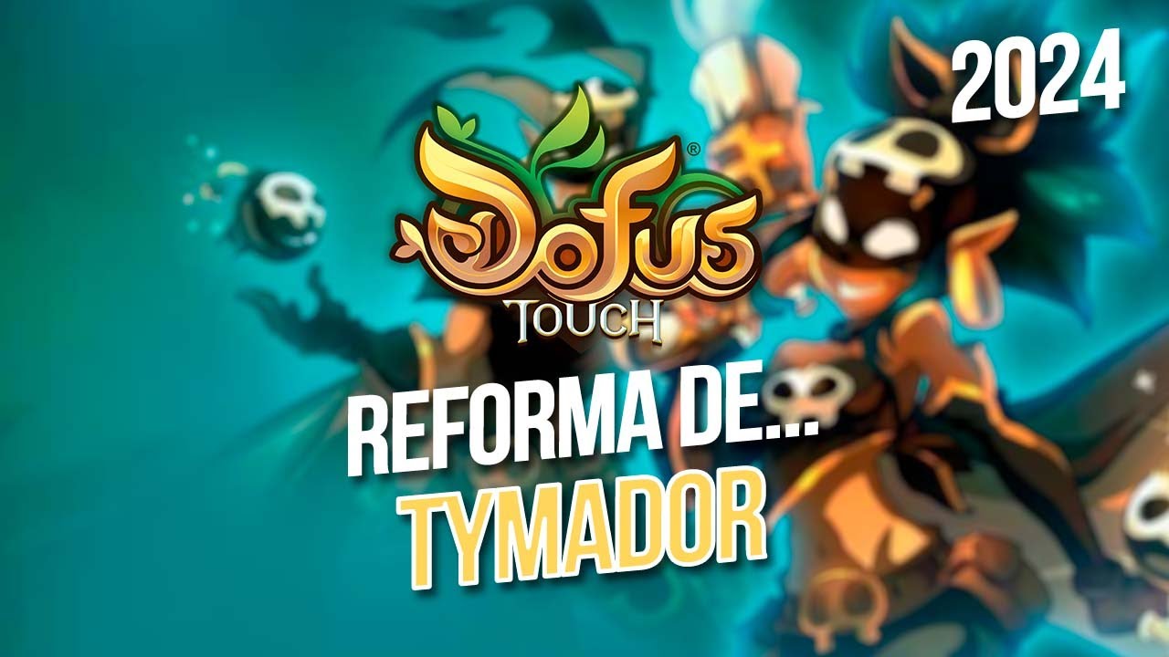 ASÍ ES LA REFORMA TYMADOR EN 2024 | Dofus Touch