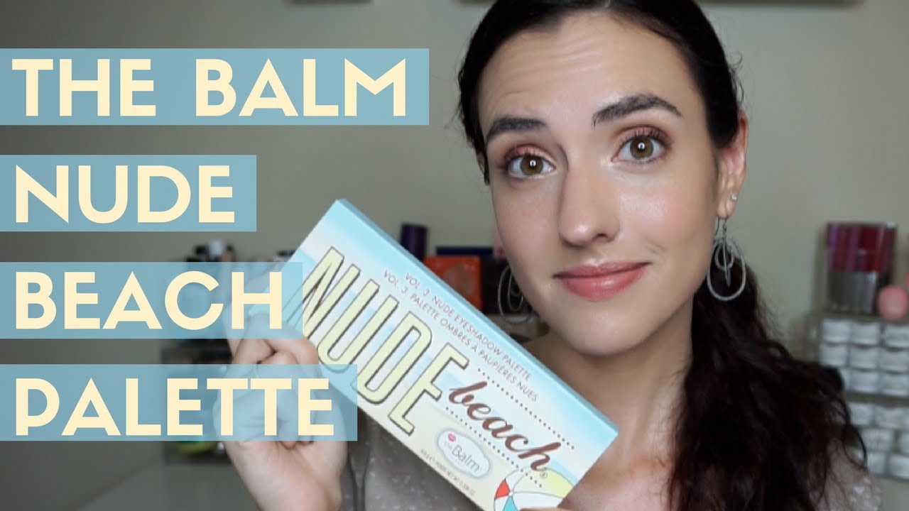 The Balm Nude Beach Palette | Swatches + A Quick Eye Look