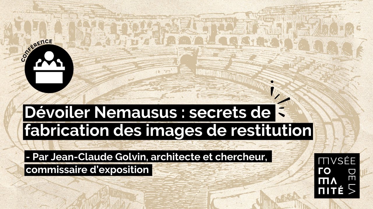 [ 🎤 CONFÉRENCE ] « Dévoiler Nemausus : secrets de fabrication des images de restitution »