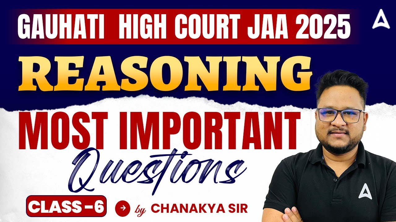 Gauhati High Court JAA Exam Preparation 2025 | Reasoning Most Expected Questions | Chanakya Sir #6