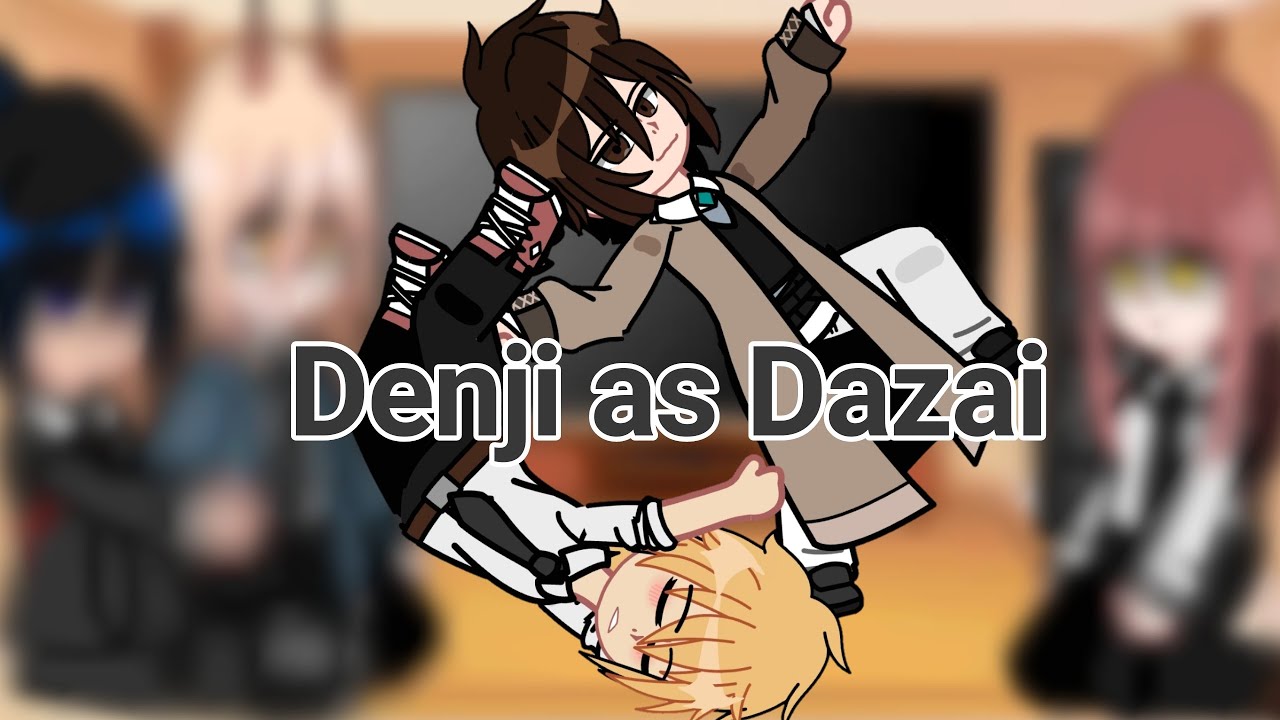 CSM react to Denji as Dazai | Chainsaw man / CSM / BSD / Bungo stray dogs | Ian~chan