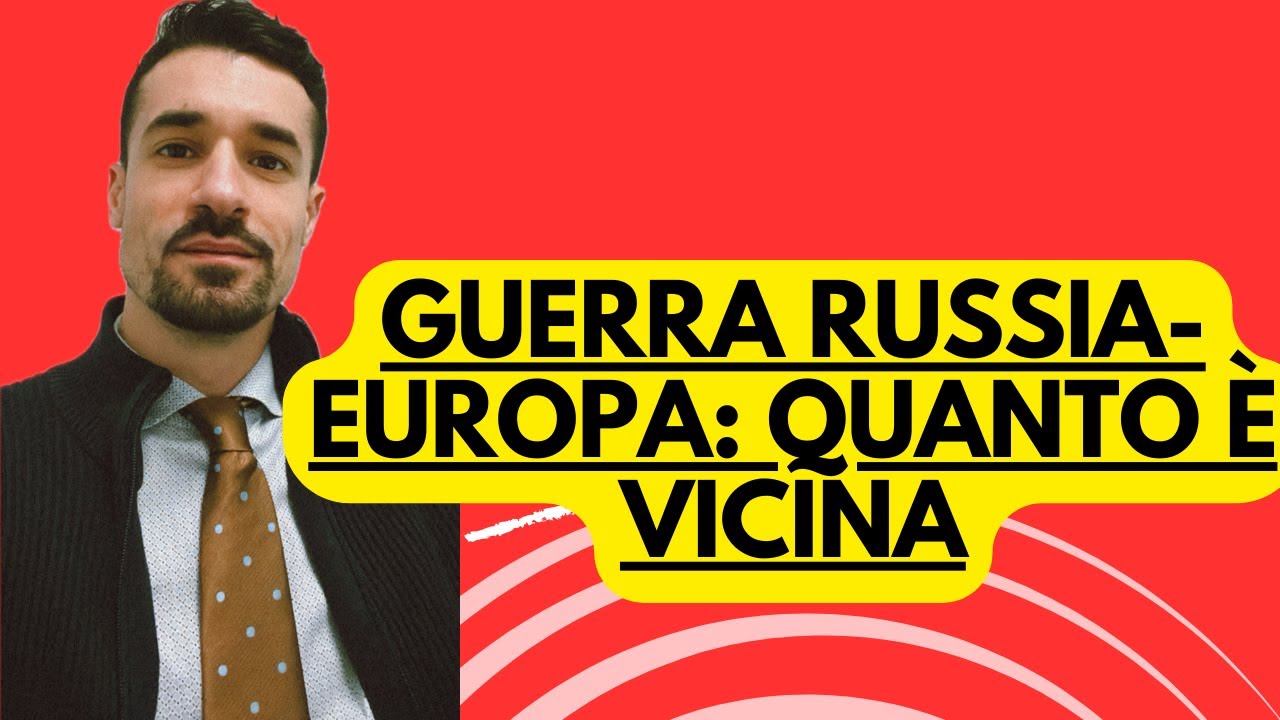 GUERRA RUSSIA-EUROPA: QUANTO È VICINA?