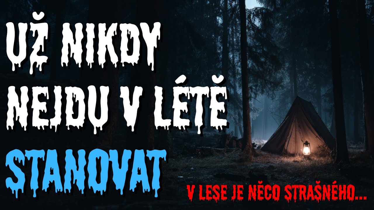 Už nikdy nejdu v létě stanovat - CREEPYPASTA CZ (BeAfraidCZ)