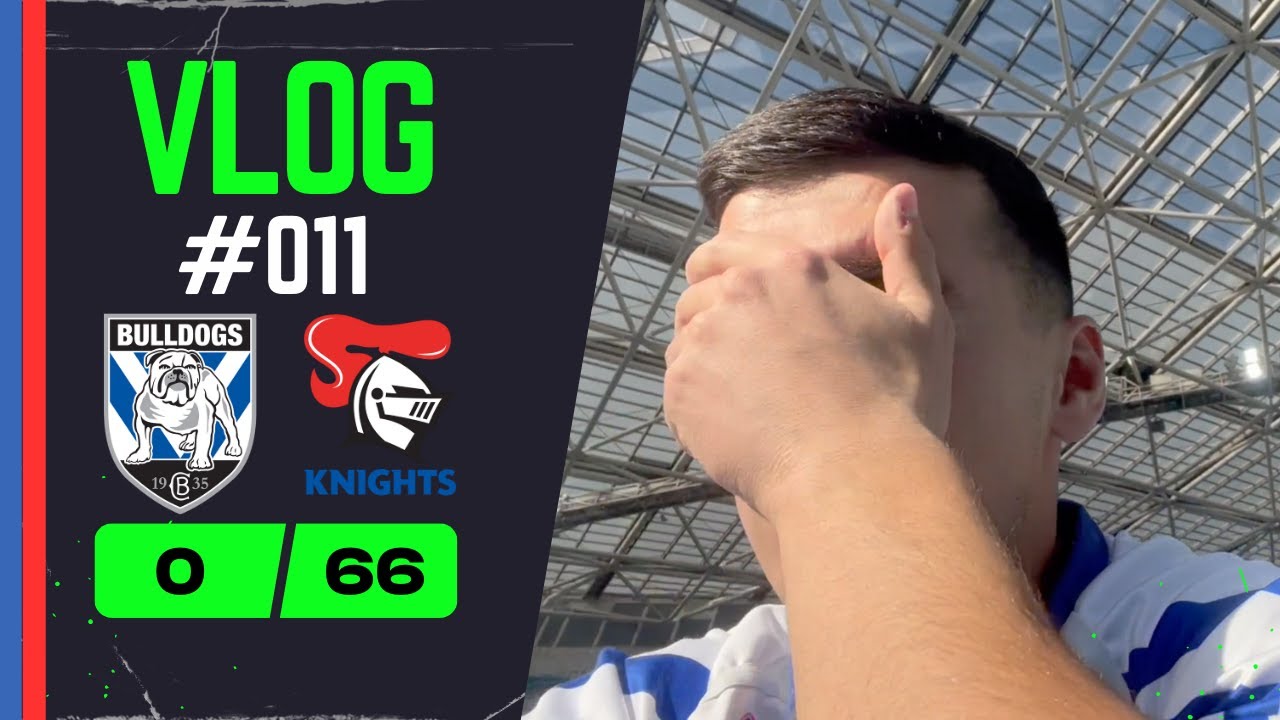 Matchday Vlog〡Canterbury Bulldogs v Newcastle Knights〡Bulldogs Booed By Their Own Fan〡Vlog #011
