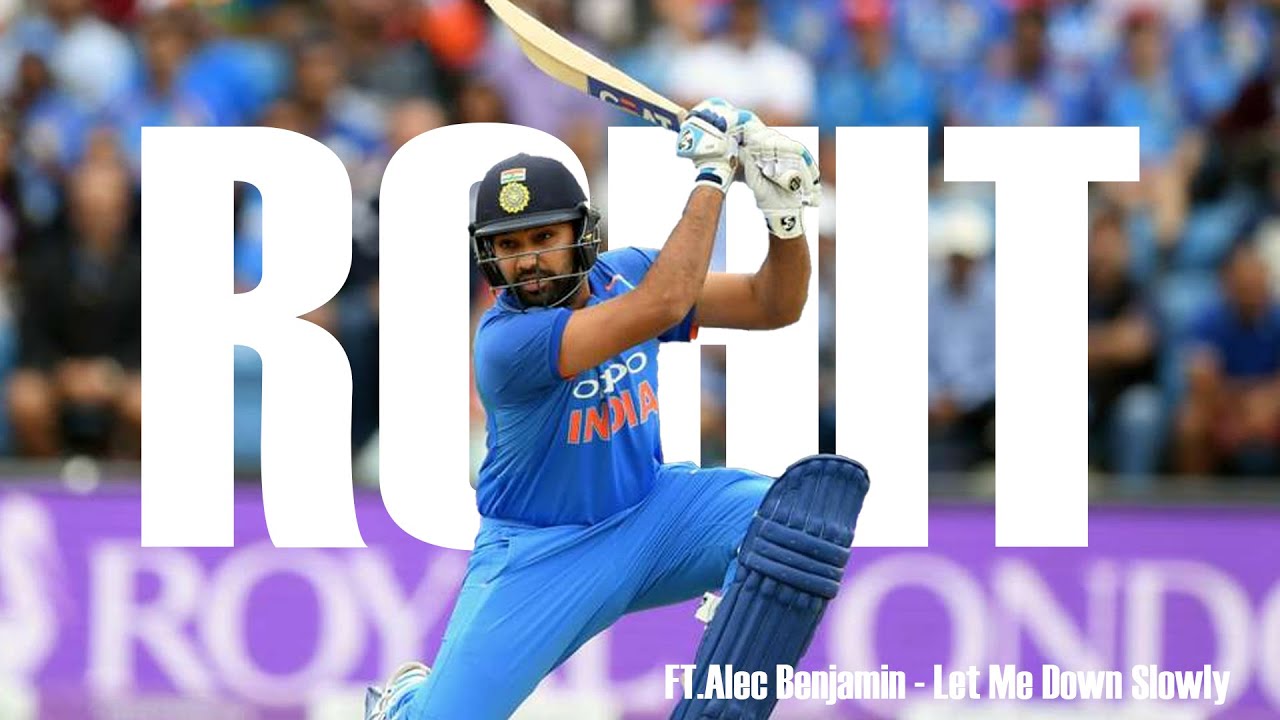 Rohit Sharma Edit | FT. Alec Benjamin - Let Me Down Slowly