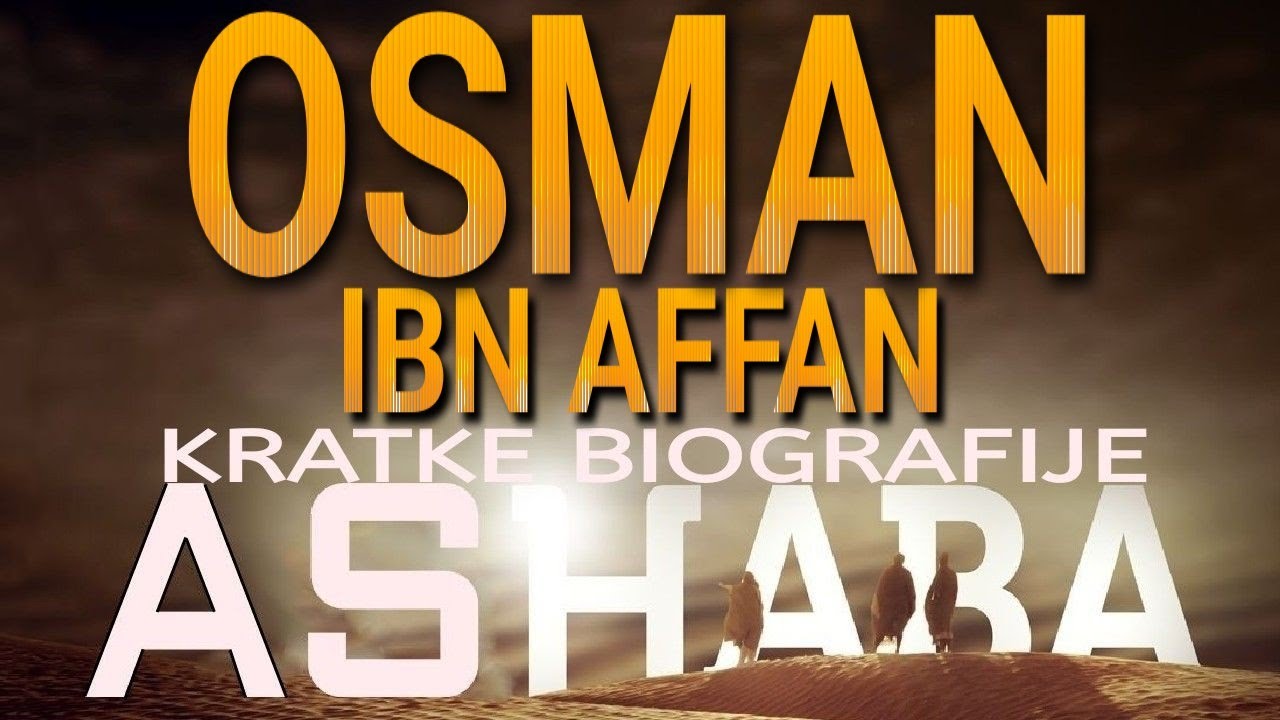 4. OSMAN IBN AFFAN - Kratke biografije ashaba
