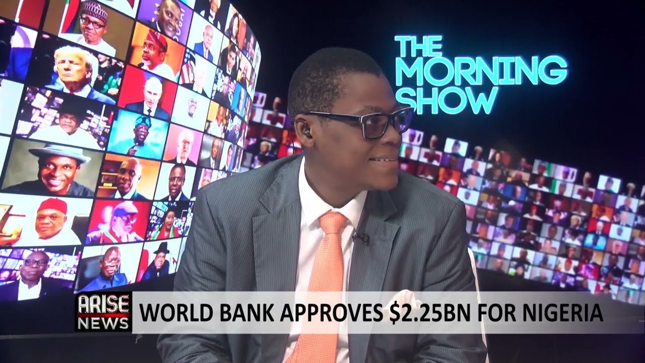 The Morning Show: World Bank Approves $2.25BN for Nigeria