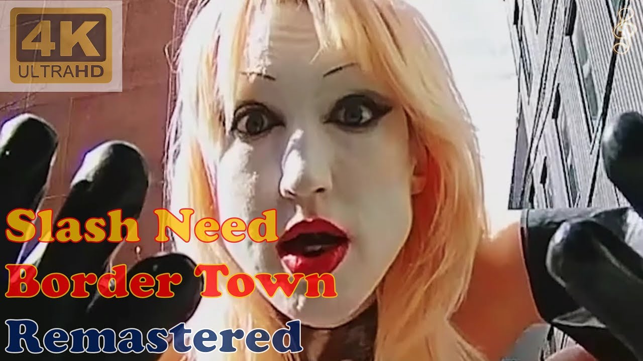SLASH NEED - BORDER TOWN (Remastered Audio) [4K Video With Lyrics]