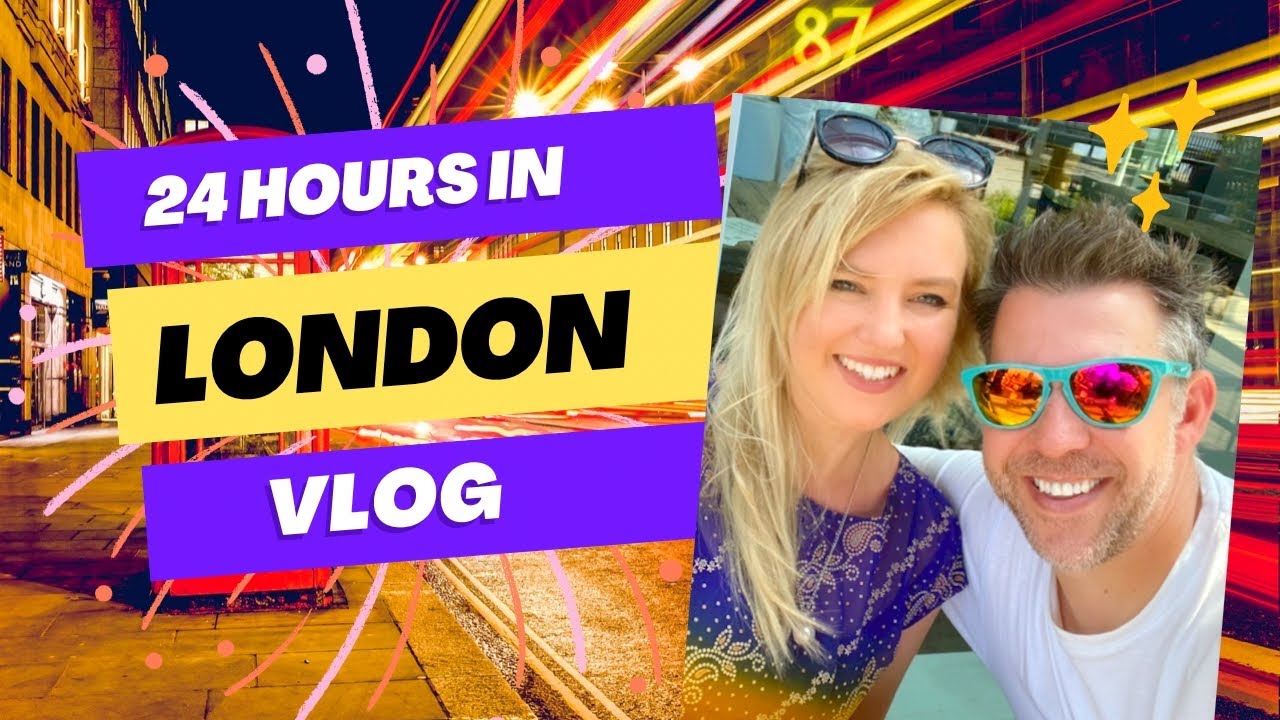 IN LONDON FOR 24 HOURS!!!