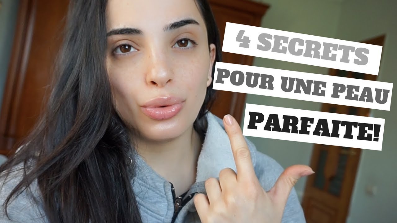 LES 4 SECRETS POUR UNE PEAU PARFAITE!
