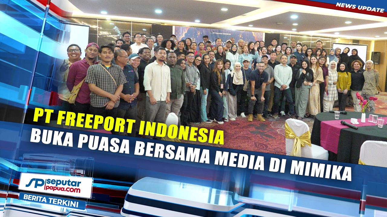 Pererat Silaturahmi, PT Freeport Indonesia Ajak Media di Mimika Buka Puasa Bersama