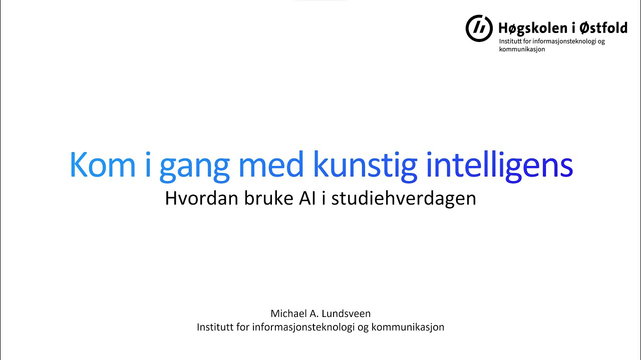 Kom i gang med Kunstig Intelligens - Hvordan bruke AI i studiehverdagen - Opptak