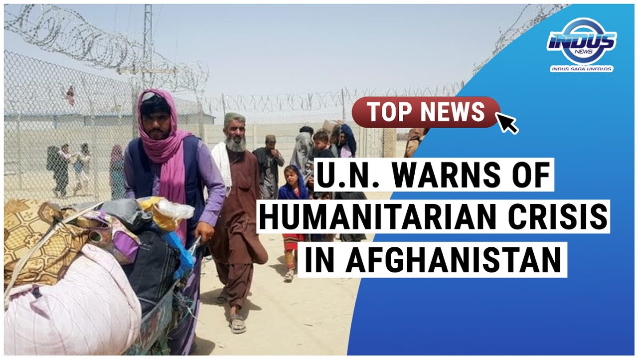 U.N. WARNS OF HUMANITARIAN CRISIS IN AFGHANISTAN | Indus News