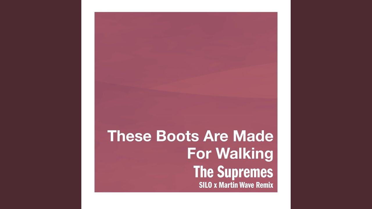 These Boots Are Made For Walking (SILO x Martin Wave Remix)
