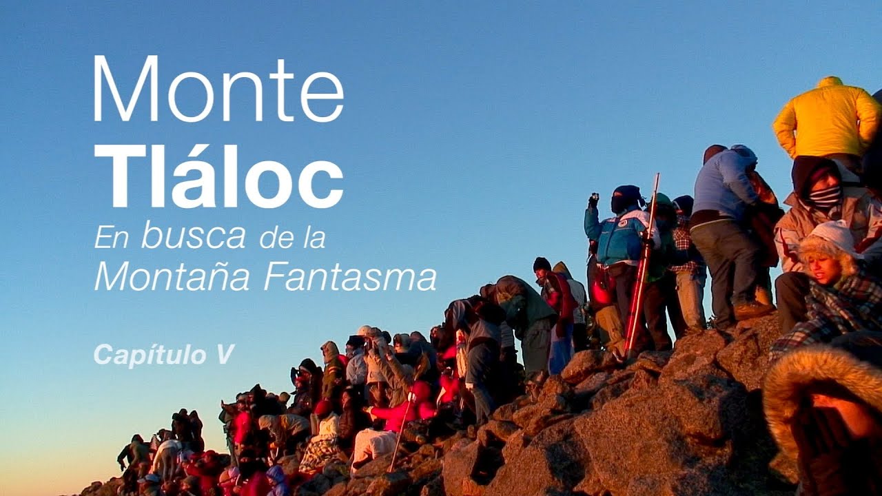 El Monte Tláloc y la Montaña Fantasma (Final del primer viaje)