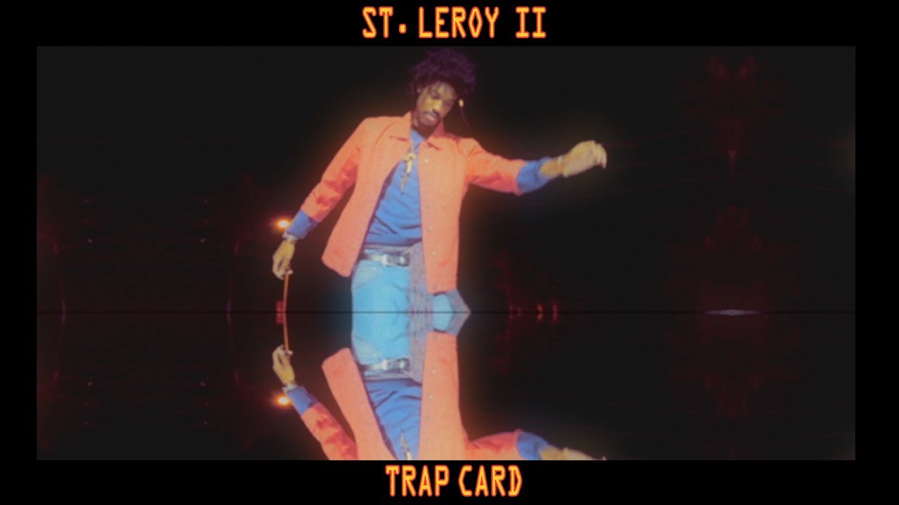St. Leroy II - Trap Card (Official Video)