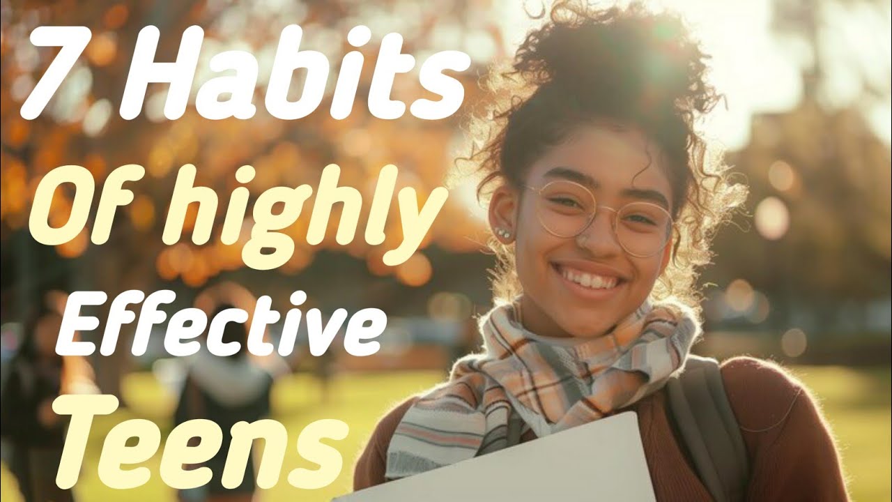 7 Habits of highly effective teens