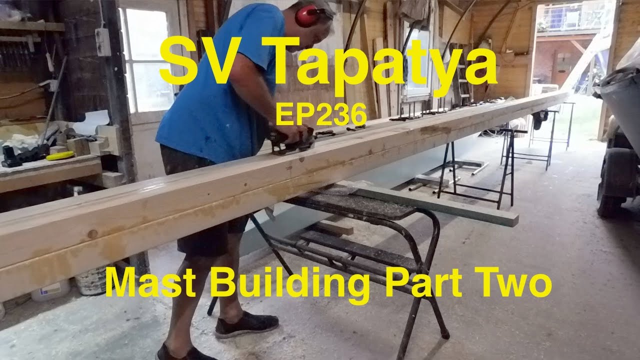 Mast Building Part Two - SV Tapatya EP236