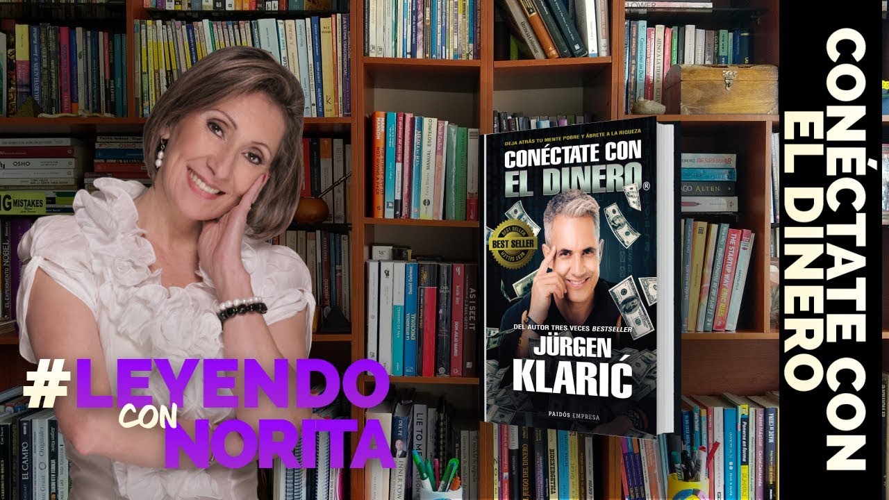 Leyendo con Norita Conéctate con el Dinero - Jürgen Klaric con la Ph. D. Nora Beltrán